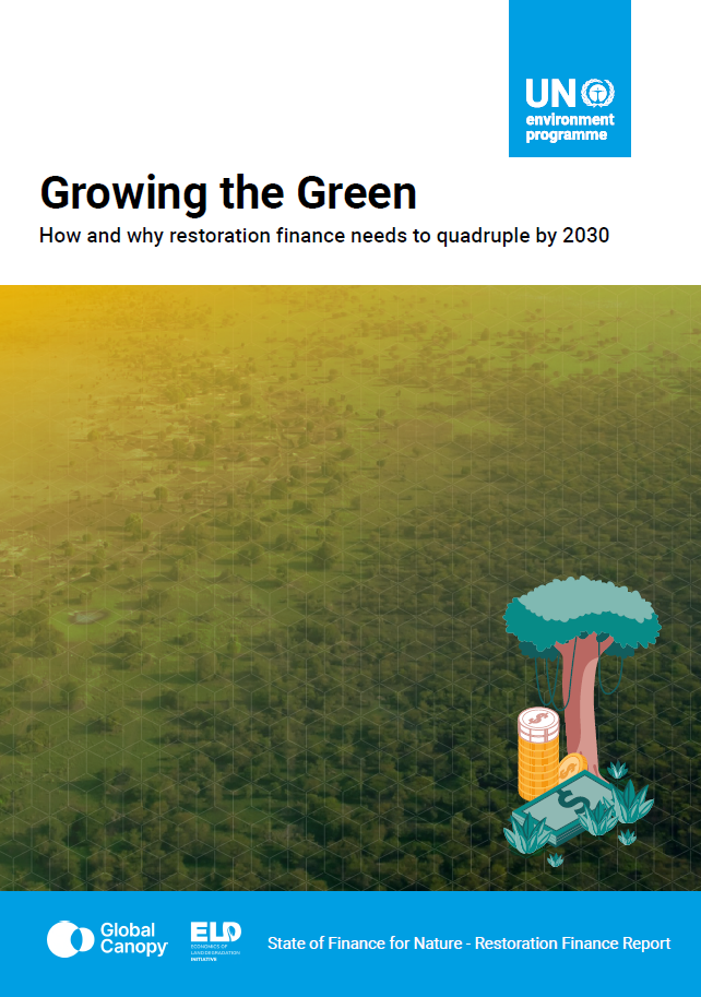 Growing the Green: How and why restoration finance needs to quadruple by 2030 – State of Finance for Nature – Restoration Finance Report