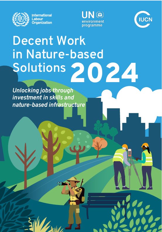 Decent Work in Nature-based Solutions: Unlocking jobs through investment in skills and nature-based infrastructure 2024