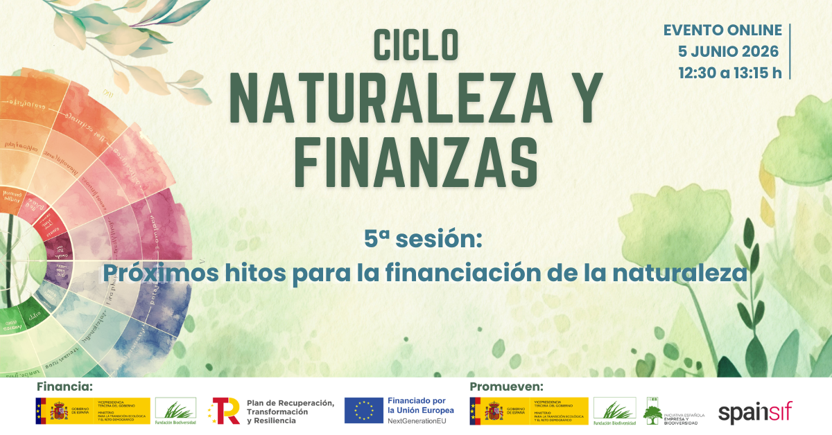 Última sesión del ciclo Naturaleza y Finanzas: Próximos hitos para la financiación de la naturaleza