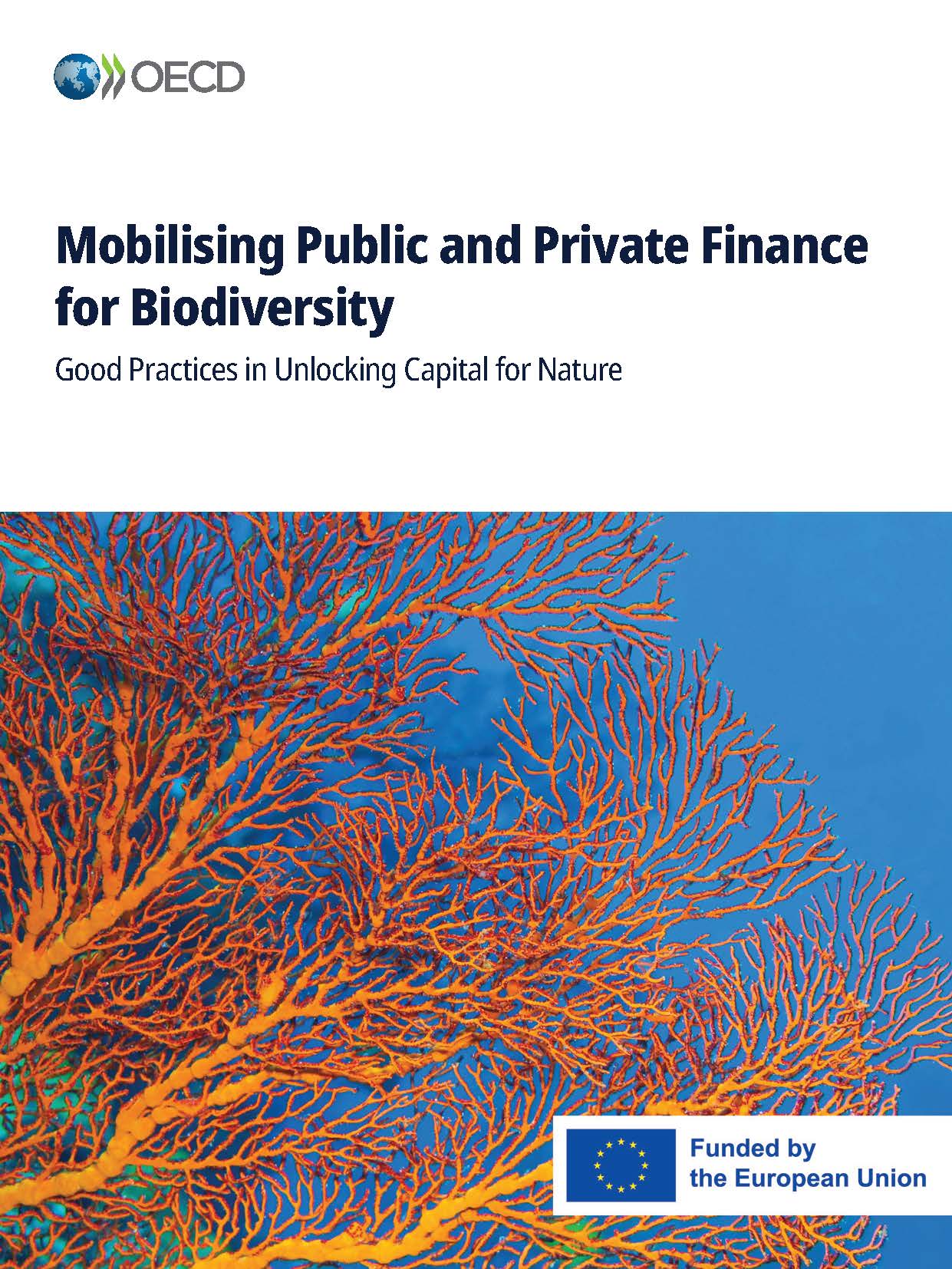 Private Finance for Biodiversity.Good Practices in Unlocking Capital for Nature